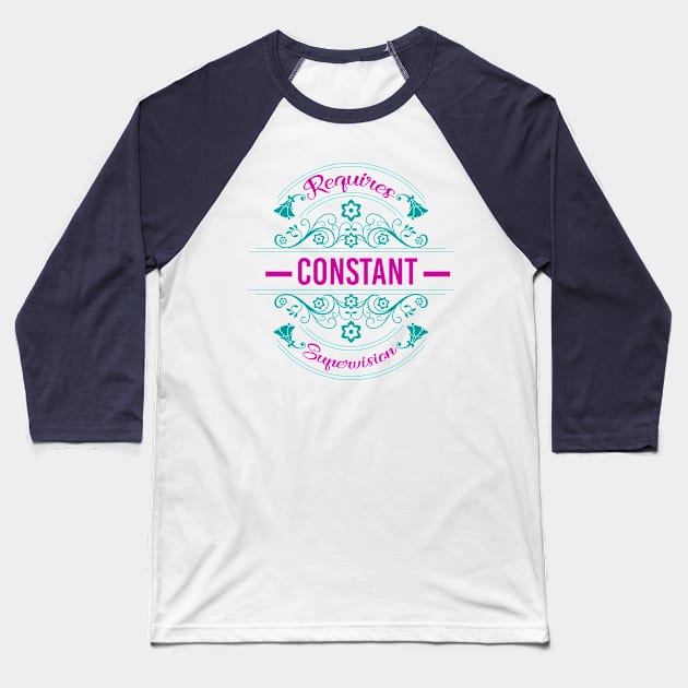 Requires Constant Supervision Baseball T-Shirt by chatchimp